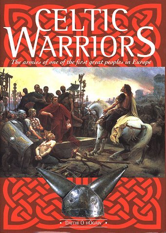 Celtic Warriors: The armies of one of the first great peoples in Europe - RHM Bookstore