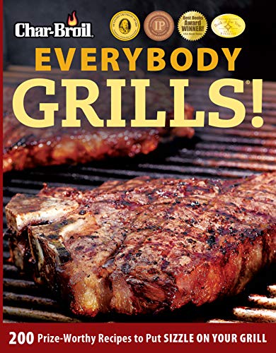 Char-Broil Everybody Grills!: 200 Prize-Worthy Recipes to Put Sizzle on Your Grill (Creative Homeowner) Includes Easy-to-Follow Tips & Tricks for Grilling, Smoking, & Low-and-Slow BBQ, and 250 Photos - RHM Bookstore