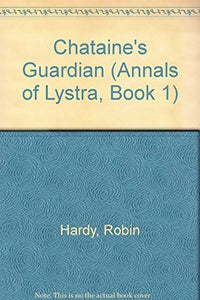 Chataine's Guardian (Annals of Lystra, Book 1) - RHM Bookstore