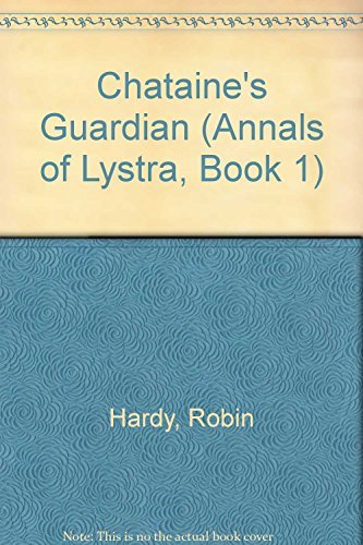 Chataine's Guardian (Annals of Lystra, Book 1) - RHM Bookstore