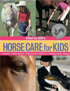 Cherry Hill's Horse Care for Kids: Grooming, Feeding, Behavior, Stable & Pasture, Health Care, Handling & Safety, Enjoying - RHM Bookstore