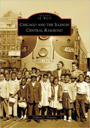 Chicago and the Illinois Central Railroad (Images of Rail) - RHM Bookstore
