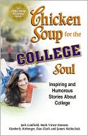 Chicken Soup for the College Soul: Inspiring and Humorous Stories About College - RHM Bookstore