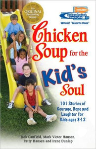 Chicken Soup for the Kid's Soul: 101 Stories of Courage, Hope and Laughter (Chicken Soup for the Soul) - RHM Bookstore