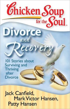 Chicken Soup for the Soul: Divorce and Recovery: 101 Stories about Surviving and Thriving after Divorce - RHM Bookstore