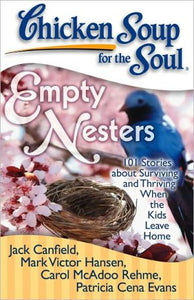 Chicken Soup for the Soul: Empty Nesters: 101 Stories about Surviving and Thriving When the Kids Leave Home - RHM Bookstore