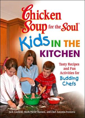 Chicken Soup for the Soul Kids in the Kitchen: Tasty Recipes and Fun Activities for Budding Chefs - RHM Bookstore
