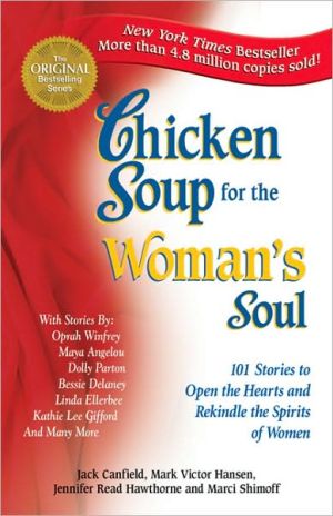 Chicken Soup for the Woman's Soul: 101 Stories to Open the Hearts and Rekindle the Spirits of Women (Chicken Soup for the Soul) - RHM Bookstore