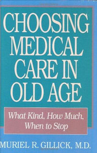 Choosing Medical Care in Old Age: What Kind, How Much, When to Stop - RHM Bookstore