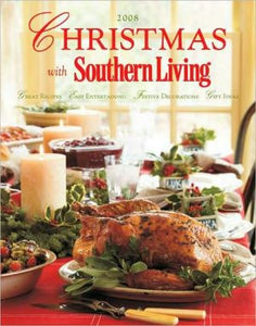 Christmas with Southern Living 2008: Great Recipes - Easy Entertaining - Festive Decorations - Gift Ideas - RHM Bookstore