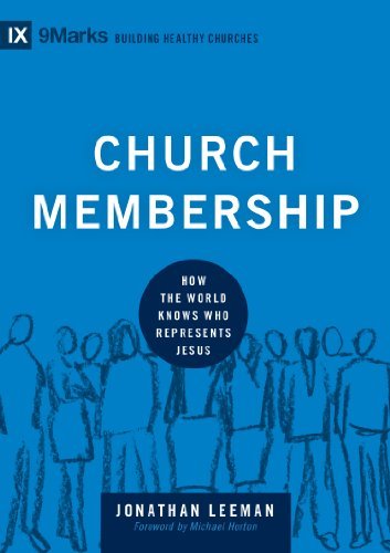 Church Membership: How the World Knows Who Represents Jesus (Building Healthy Churches) - RHM Bookstore