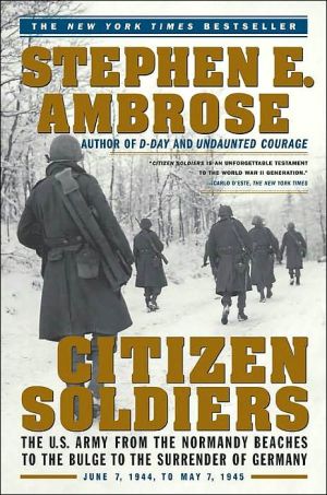 Citizen Soldiers: The U. S. Army from the Normandy Beaches to the Bulge to the Surrender of Germany - RHM Bookstore