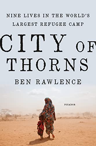 City of Thorns: Nine Lives in the World's Largest Refugee Camp - RHM Bookstore