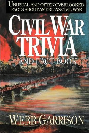 Civil War Trivia and Fact Book: Unusual and Often Overlooked Facts About America's Civil War - RHM Bookstore