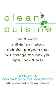 Clean Cuisine: An 8-Week Anti-Inflammatory Diet that Will Change the Way You Age, Look & Feel - RHM Bookstore