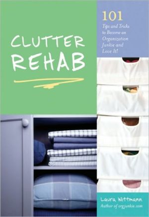 Clutter Rehab: 101 Tips and Tricks to Become an Organization Junkie and Love It! - RHM Bookstore