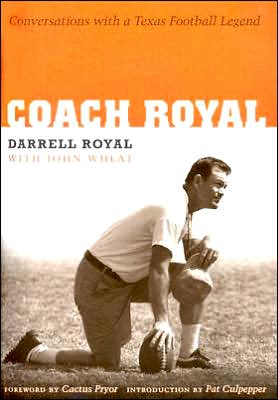 Coach Royal: Conversations with a Texas Football Legend (Voices and Memories, Oral Histories from the Center for American History) - RHM Bookstore