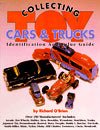 Collecting Toy Cars & Trucks (A Collector's Identification & Value Guide, No 1) - RHM Bookstore