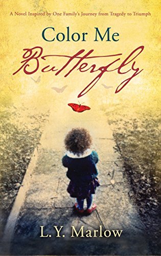 Color Me Butterfly: A Novel Inspired by One Family's Journey from Tragedy to Triumph - RHM Bookstore