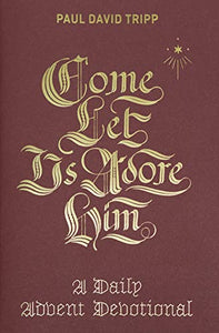 Come, Let Us Adore Him: A Daily Advent Devotional - RHM Bookstore