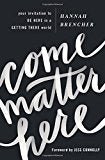 Come Matter Here: Your Invitation to Be Here in a Getting There World - RHM Bookstore