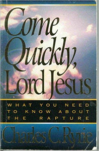 Come Quickly, Lord Jesus: What You Need to Know About the Raputure - RHM Bookstore