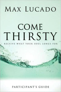 Come Thirsty Bible Study Participant's Guide - RHM Bookstore