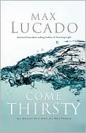 Come Thirsty: No Heart Too Dry for His Touch - RHM Bookstore