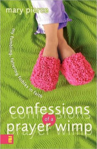 Confessions of a Prayer Wimp: My Fumbling, Faltering Foibles in Faith - RHM Bookstore