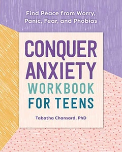 Conquer Anxiety Workbook for Teens: Find Peace from Worry, Panic, Fear, and Phobias - RHM Bookstore