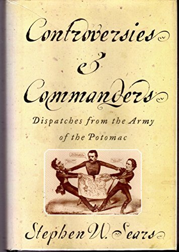 Controversies and Commanders: Dispatches from the Army of the Potomac - RHM Bookstore