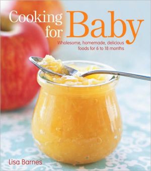 Cooking for Baby: Wholesome, Homemade, Delicious Foods for 6 to 18 Months - RHM Bookstore
