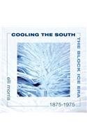 Cooling the South: The Block Ice Era, 1875-1975 - RHM Bookstore