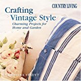 Country Living Crafting Vintage Style: Charming Projects for Home & Garden - RHM Bookstore