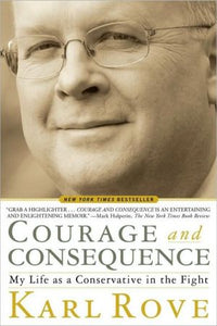 Courage and Consequence: My Life as a Conservative in the Fight - RHM Bookstore