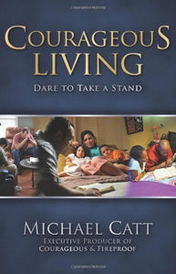 Courageous Living: Dare to Take a Stand - RHM Bookstore