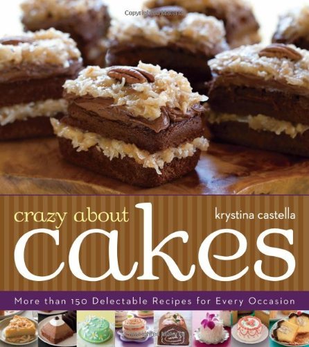 Crazy About Cakes: More Than 150 Delectable Recipes for Every Occasion - RHM Bookstore