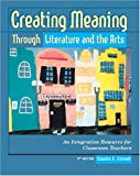 Creating Meaning Through Literature and the Arts: An Integration Resource for Classroom Teachers (2nd Edition) - RHM Bookstore
