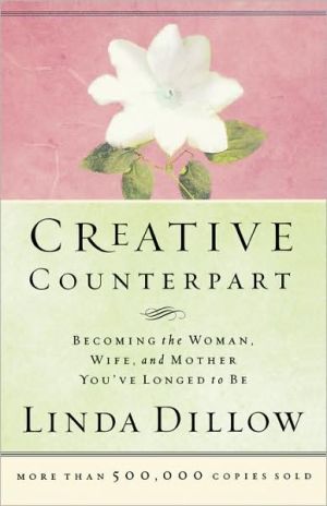 Creative Counterpart : Becoming the Woman, Wife, and Mother You Have Longed To Be - RHM Bookstore
