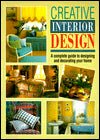 Creative Interior Design: A Complete Guide to Designing and Decorating Your Home - RHM Bookstore