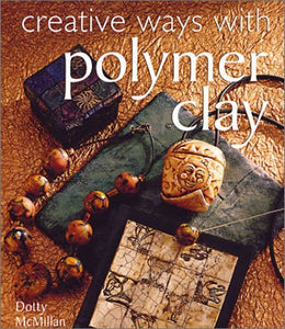 Creative Ways with Polymer Clay - RHM Bookstore