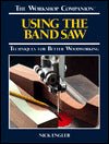 (The Workshop Companion) Using the Band Saw: Techniques for Better Woodworking - RHM Bookstore