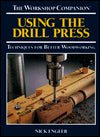(The Workshop Companion) Using the Drill Press: Techniques for Better Woodworking - RHM Bookstore