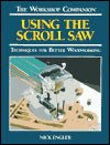 (The Workshop Companion) Using the Scroll Saw: Techniques for Better Woodworking - RHM Bookstore