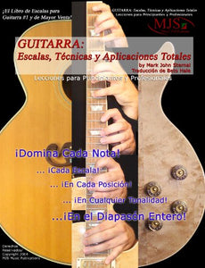 GUITARRA: ESCALAS, TÉCNICAS Y APLICACIONES COMPLETAS: Lecciones Para Principiantes Y Professionales (Total Scales Techniques and Applications) (Spanish Edition)