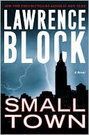 Small Town: A Novel (Block, Lawrence)