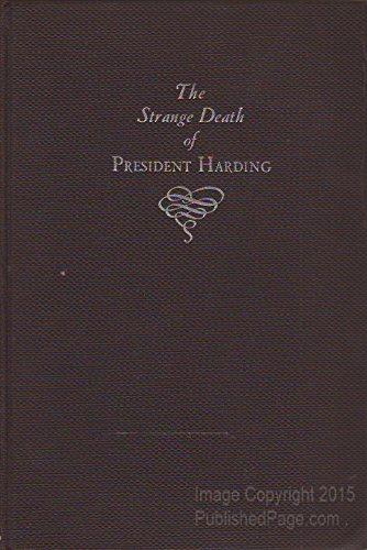 The Strange Death Of President Harding: From The Diaries Of Gaston B. Means