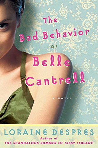 The Bad Behavior of Belle Cantrell: A Novel