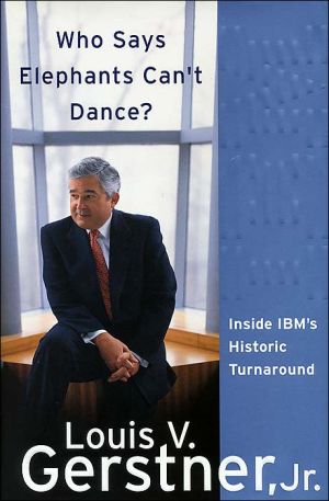 Who Says Elephants Can't Dance?:  Inside IBM's Historic Turnaround