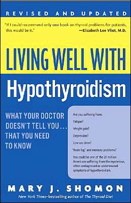 Living Well with Hypothyroidism: What Your Doctor Doesn't Tell You... That You Need to Know (Revised Edition)